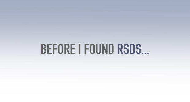 Before I Found RSDS....